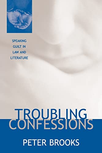 Troubling Confessions: Speaking Guilt in Law and Literature (9780226075860) by Brooks, Peter