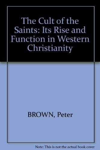 Cult of the Saints (its rise and function in Latin Christianity) - Peter Brown