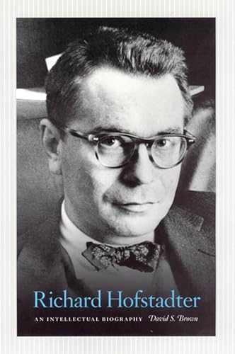 Richard Hofstadter: An Intellectual Biography