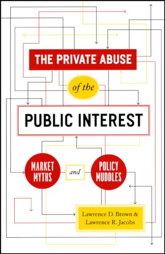 Beispielbild fr The Private Abuse of the Public Interest: Market Myths and Policy Muddles (Chicago Studies in American Politics) zum Verkauf von BooksRun