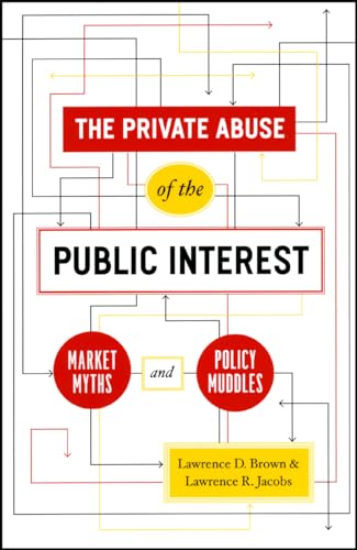 Stock image for The Private Abuse of the Public Interest: Market Myths and Policy Muddles (Chicago Studies in American Politics) for sale by BooksRun