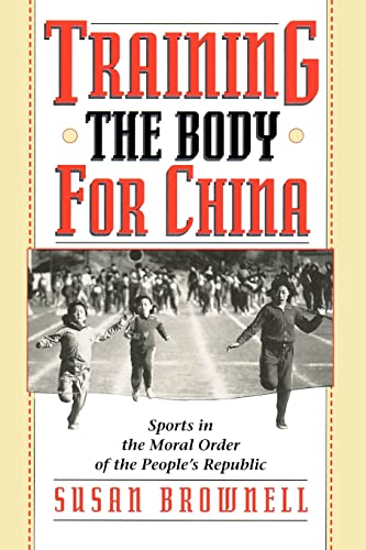 Stock image for Training the Body for China : Sports in the Moral Order of the People's Republic for sale by Better World Books