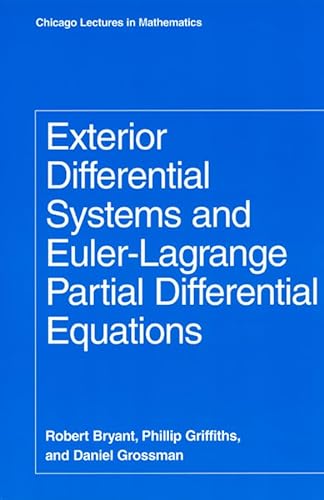 Exterior Differential Systems and Euler-Lagrange Partial Differential Equations (Chicago Lectures in Mathematics) (9780226077949) by Phillip Griffiths; Daniel Grossman; Robert L. Bryant