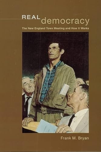 9780226077970: Real Democracy: The New England Town Meeting and How It Works (American Politics and Political Economy Series)