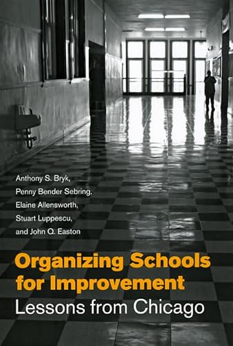 Organizing Schools For Improvement: Lessons From Chicago.