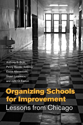 9780226078007: Organizing Schools for Improvement: Lessons from Chicago