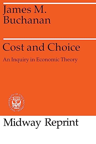 Imagen de archivo de Cost and Choice: An Inquiry in Economic Theory (Midway Reprints Series) a la venta por St Vincent de Paul of Lane County