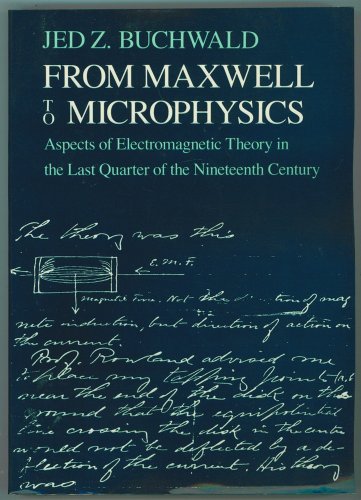 Stock image for From Maxwell to Microphysics: Aspects of Electromagnetic Theory in the Last Quarter of the Nineteenth Century for sale by HPB-Red