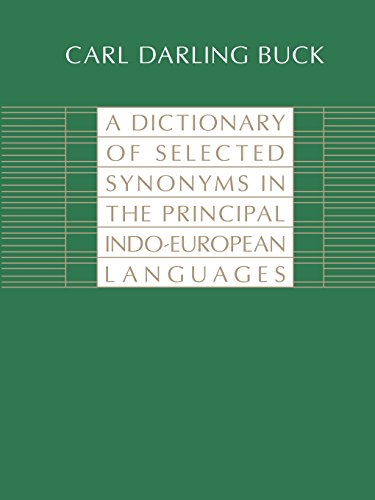 Imagen de archivo de A Dictionary of Selected Synonyms in the Principal Indo-European Languages: A Contribution to the History of Ideas a la venta por Books From California