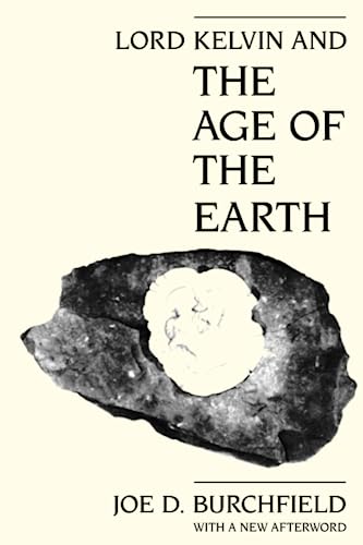 9780226080437: Lord Kelvin and the Age of the Earth
