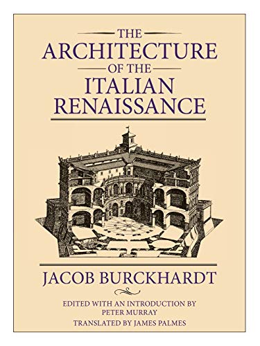The Architecture of the Italian Renaissance. Edited with an Introduction by Peter Murray. Translated by James Palmes. - Burckhardt, Jacob
