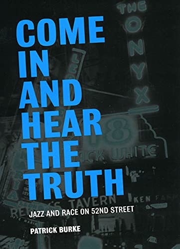 Beispielbild fr Come in and Hear the Truth : Jazz and Race on 52nd Street zum Verkauf von Better World Books