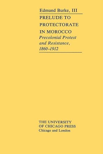 Prelude to Protectorate in Morocco: Precolonial Protest and Resistance, 1860-1912