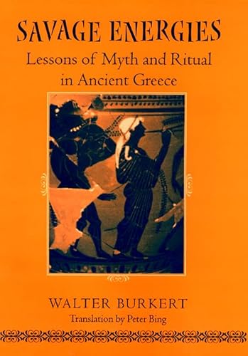 Stock image for SAVAGE ENERGIES Lessons of Myth and Ritual in Ancient Greece for sale by Ancient World Books