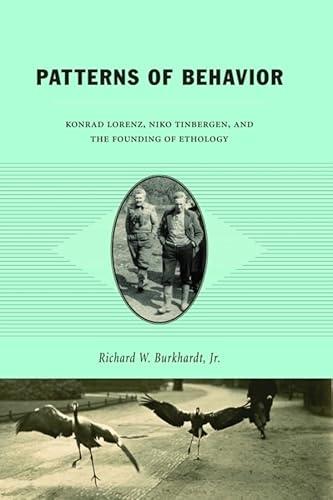 9780226080895: Patterns of Behavior: Konrad Lorenz, Niko Tinbergen, and the Founding of Ethology