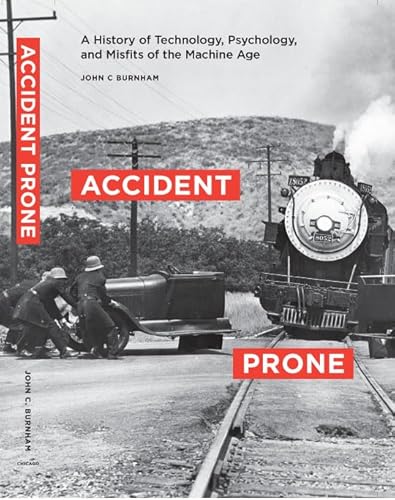 Stock image for Accident Prone: A History of Technology, Psychology, and Misfits of the Machine Age for sale by Heartwood Books, A.B.A.A.