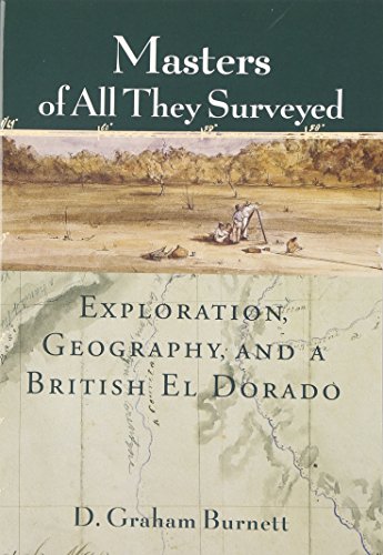 9780226081212: Masters of All They Surveyed: Exploration, Geography and a British El Dorado [Idioma Ingls]