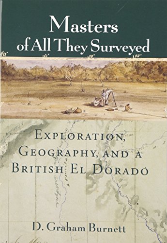 9780226081212: Masters of All They Surveyed [Lingua Inglese]: Exploration, Geography and a British El Dorado