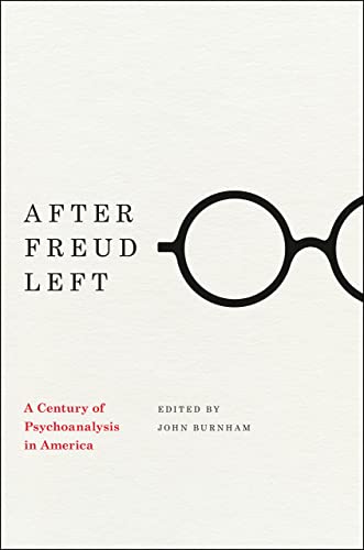 9780226081373: After Freud Left: A Century of Psychoanalysis in America