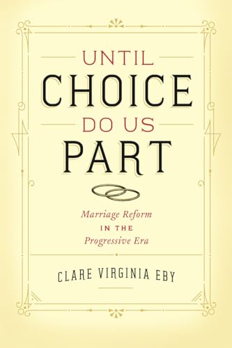 9780226085838: Until Choice Do Us Part: Marriage Reform in the Progressive Era: Marriage Reform in Progressive Era