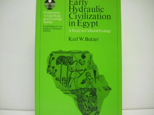 Early hydraulic civilization in Egypt: A study in cultural ecology (Prehistoric archeology and ecology) (9780226086347) by Butzer, Karl W