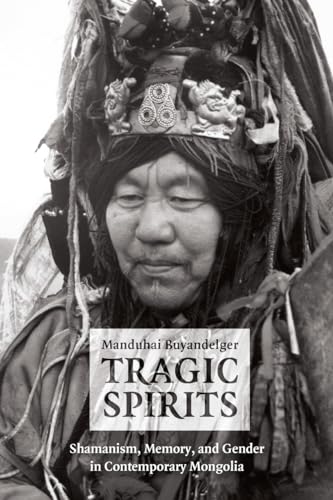 9780226086569: Tragic Spirits: Shamanism, Memory, and Gender in Contemporary Mongolia