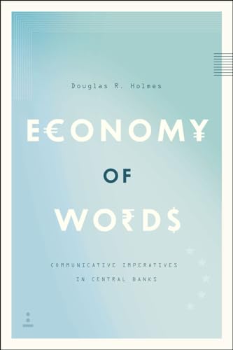 Economy of Words: Communicative Imperatives in Central Banks (9780226087627) by Holmes, Douglas R.