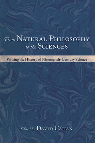 Stock image for From Natural Philosophy to the Sciences: Writing the History of Nineteenth-Century Science for sale by ThriftBooks-Dallas