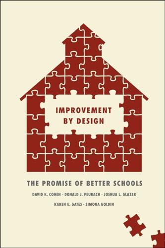 Improvement by Design: The Promise of Better Schools (9780226089386) by Cohen, David K.; Peurach, Donald J.; Glazer, Joshua L.; Gates, Karen E.; Goldin, Simona