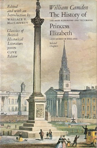 9780226092188: The history of the most renowned and victorious Princess Elizabeth, late Queen of England (Classics of British historical literature)