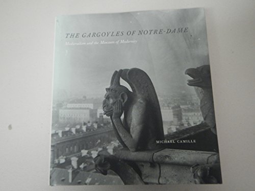 Stock image for The Gargoyles of Notre-Dame: Medievalism and the Monsters of Modernity for sale by Midtown Scholar Bookstore