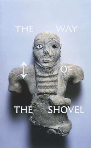 9780226094120: The Way of the Shovel – On the Archaeological Imaginary in Art (Museum of Contemporary Art, Chicago: Exhibition Catalogues)