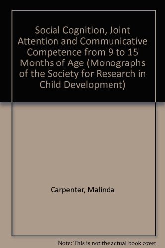 9780226094618: Social Cognition, Joint Attention and Communicative Competence from 9 to 15 Months of Age: v. 63, No. 3, No. 255 (Monographs of the Society for Research in Child Development)
