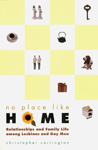 9780226094854: No Place Like Home: Relationships and Family Life Among Lesbians and Gay Men