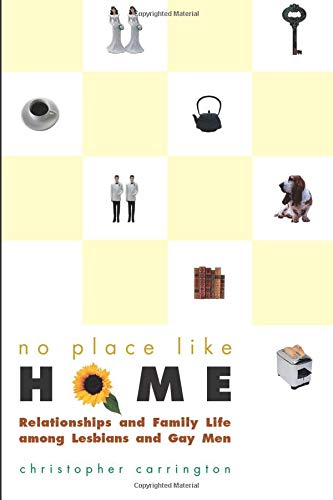 Beispielbild fr No Place Like Home : Relationships and Family Life Among Lesbians and Gay Men zum Verkauf von SecondSale