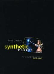 Beispielbild fr Synthetic Worlds: The Business and Culture of Online Games zum Verkauf von Wonder Book