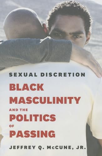 Stock image for Sexual Discretion: Black Masculinity and the Politics of Passing for sale by SecondSale