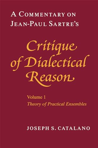 Stock image for A Commentary on Jean-Paul Sartre's Critique of Dialectical Reason, Volume 1, Theory of Practical Ensembles for sale by HPB-Red