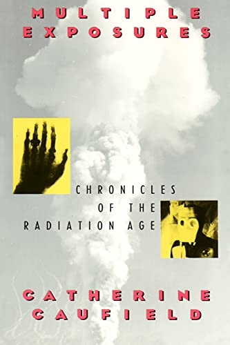 Beispielbild fr Multiple Exposures : Chronicles of the Radiation Age zum Verkauf von Better World Books