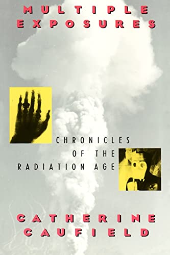 Stock image for Multiple Exposures : Chronicles of the Radiation Age for sale by Better World Books