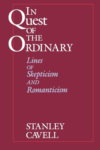 In Quest of the Ordinary: Lines of Skepticism and Romanticism (9780226098180) by Cavell, Stanley