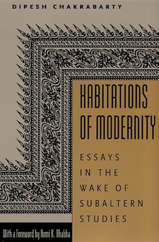 Habitations of Modernity: Essays in the Wake of Subaltern Studies (9780226100388) by Chakrabarty, Professor Dipesh