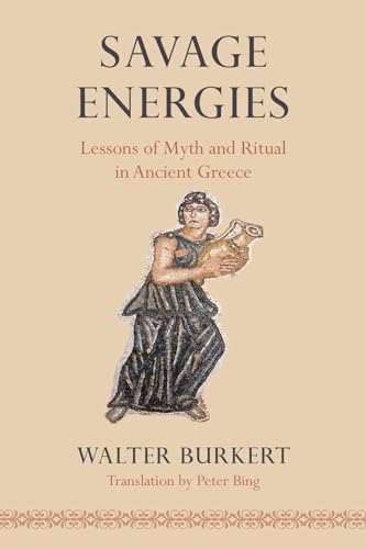 Imagen de archivo de Savage Energies - Lessons of Myth and Ritual in Ancient Greece a la venta por PBShop.store US
