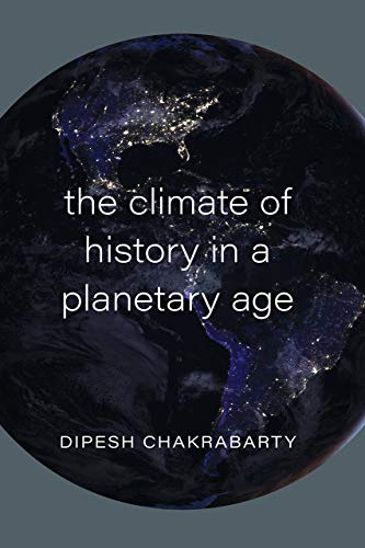 Beispielbild fr The Climate of History in a Planetary Age zum Verkauf von Blackwell's