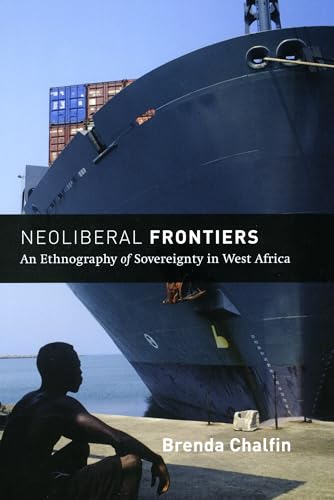 9780226100616: Neoliberal Frontiers: An Ethnography of Sovereignty in West Africa (Chicago Studies in Practices of Meaning)