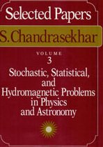 Selected Papers, Volume 3: Stochastic, Statistical, and Hydromagnetic Problems in Physics and Astronomy (9780226100944) by Chandrasekhar, S.