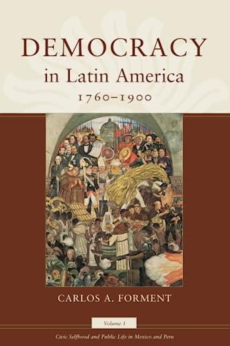Beispielbild fr Democracy in Latin America, 1760-1900. Volume 1 Civic Selfhood and Public Life in Mexico and Peru zum Verkauf von Blackwell's