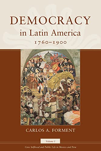 9780226101415: Democracy in Latin America, 1760-1900: Volume 1, Civic Selfhood and Public Life in Mexico and Peru (Morality and Society Series)