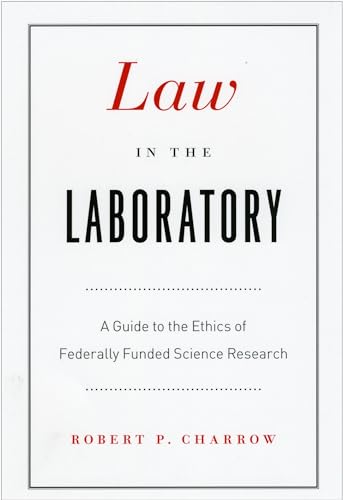 Stock image for Law in the Laboratory: A Guide to the Ethics of Federally Funded Science Research for sale by Wonder Book