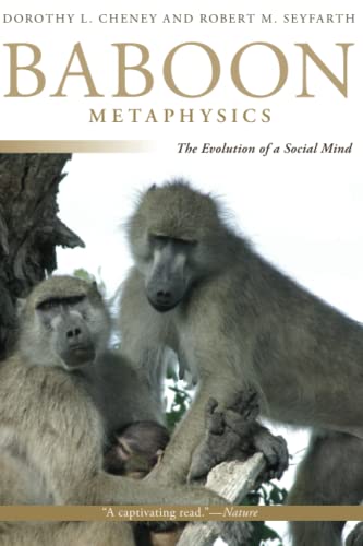 Baboon Metaphysics: The Evolution of a Social Mind - Cheney, Dorothy L.; Seyfarth, Robert M.